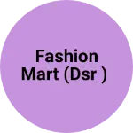 Business logo of Fashion mart (DSR )