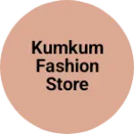 Business logo of Kumkum Fashion Store