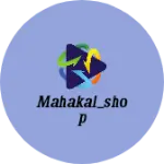 Business logo of Mahakal_shop