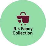 Business logo of R.k fancy collection based out of Surguja