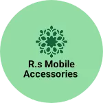 Business logo of R.s mobile accessories