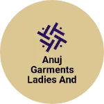 Business logo of Anuj garments ladies and gents