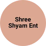 Business logo of Shree Shyam Ent