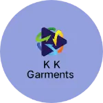 Business logo of K K Garments