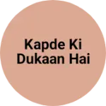 Business logo of Kapde ki dukaan hai