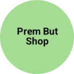 Business logo of Prem but shop