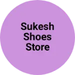 Business logo of Sukesh shoes store