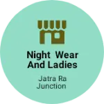 Business logo of Night wear and ladies top wear