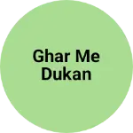 Business logo of Ghar me dukan