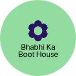 Business logo of Bhabhi ka Boot House