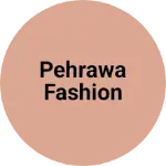 Business logo of Pehrawa fashion