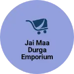 Business logo of Jai Maa Durga Emporium