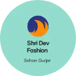 Business logo of Shri dev fashion