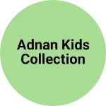 Business logo of adnan kids collection