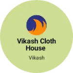 Business logo of Vikash cloth house