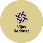Business logo of Vijay redimet