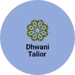 Business logo of Dhwani Talior
