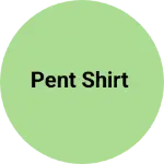 Business logo of Pent shirt