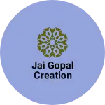 Business logo of Jai Gopal Creation