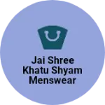 Business logo of Jai shree khatu shyam menswear clection