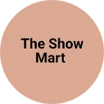 Business logo of The show Mart