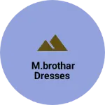 Business logo of M.brothar dresses