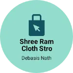 Business logo of Shree Ram cloth stro
