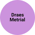 Business logo of Draes metrial
