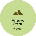 Business logo of ANSUYA STORE
