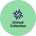 Business logo of Chilwal collection