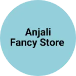 Business logo of Anjali fancy store
