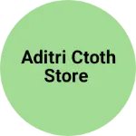 Business logo of Aditri ctoth Store