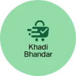Business logo of Khadi bhandar