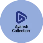 Business logo of Ayansh Collection