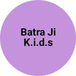 Business logo of Batra Ji K.I.D.S