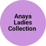 Business logo of Anaya Ladies collection