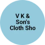 Business logo of V k & son's cloth showroom