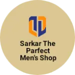 Business logo of Sarkar the parfect men's shop