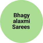 Business logo of BHAGYALAXMI SAREES