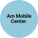 Business logo of Am mobile center