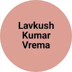 Business logo of Lavkush kumar vrema