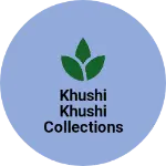 Business logo of Khushi Khushi Collections