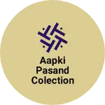 Business logo of Aapki pasand Colection