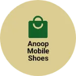 Business logo of Anoop mobile shoes
