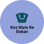 Business logo of Kos mate ke dokan