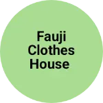 Business logo of Fauji clothes house