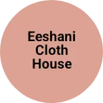 Business logo of Eeshani cloth house