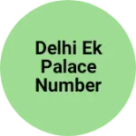 Business logo of Delhi EK palace number