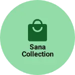 Business logo of Sana Collection