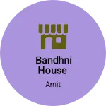 Business logo of Bandhni house